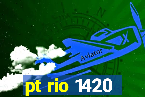 pt rio 1420